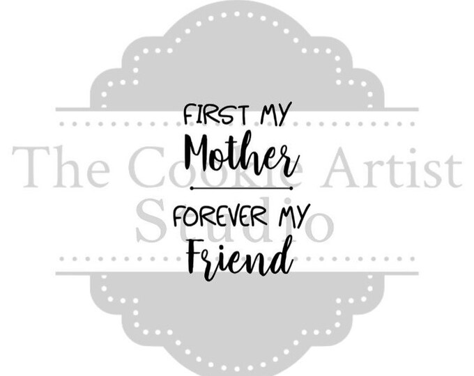 First My Mother Forever My Friend silk screen stencil, mesh stencil, custom stencil, custom silk screen stencil