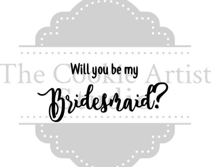 Will You Be My Bridesmaid Silk Screen Stencil, Custom Silk Screen Stencil, Cookie Stencil, Mesh Stencil