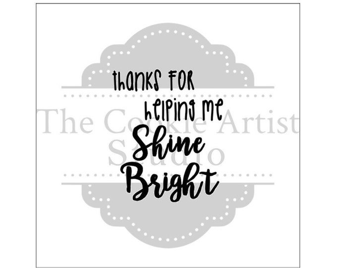 Thanks for Helping Me Shine Bright Silk Screen Stencil,  Custom Silk Screen Stencil, Cookie Stencil, Mesh Stencil