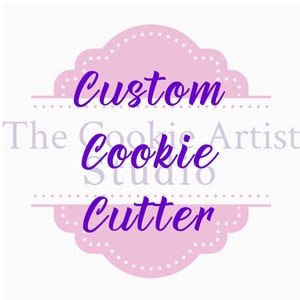 Custom Cookie Cutter, Create your own cutter * PLEASE CONTACT ME first before placing order*  Read Description