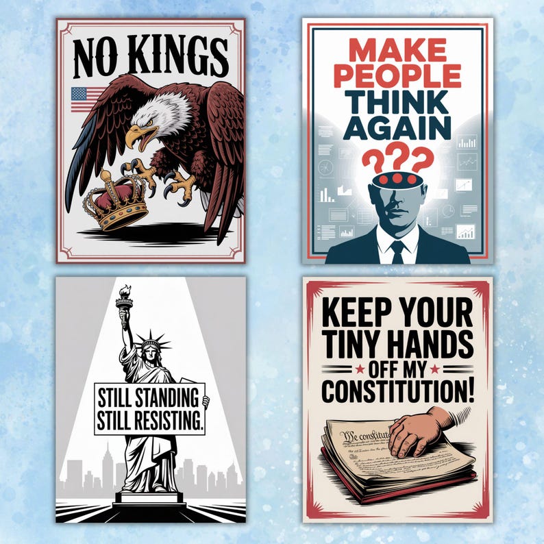 K&ouml;nnte beinhalten: Vier gerahmte Poster mit politischen Themen. Eines zeigt einen Adler mit einer Krone und dem Text "NO KINGS". Ein anderes sagt "MAKE PEOPLE THINK AGAIN" mit dem Kopf einer Person und Fragezeichen. Ein drittes zeigt die Freiheitsstatue mit "STILL STANDING STILL RESISTING". Das letzte sagt "KEEP YOUR TINY HANDS OFF MY CONSTITUTION!"