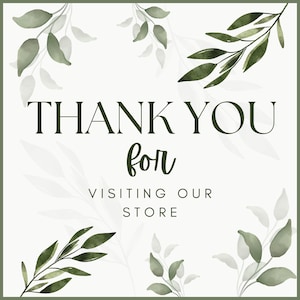 K&ouml;nnte beinhalten: Quadratische Grafik mit wei&szlig;em Hintergrund und gr&uuml;nem Rand. Der Text "THANK YOU for VISITING OUR STORE" ist in Dunkelgr&uuml;n dargestellt. Aquarellartige gr&uuml;ne Bl&auml;tter und Zweige befinden sich in jeder Ecke.