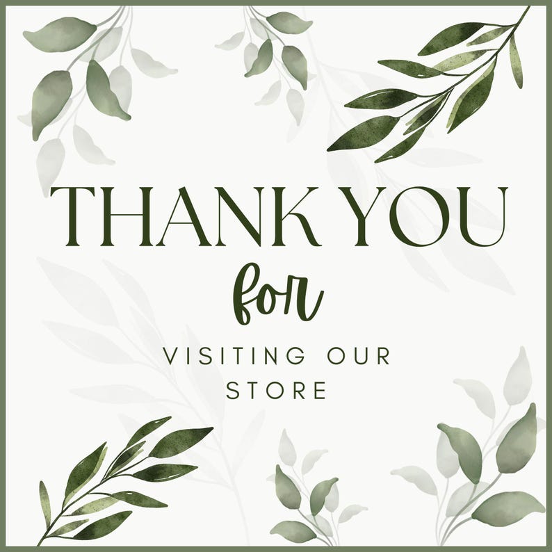 K&ouml;nnte beinhalten: Quadratische Grafik mit wei&szlig;em Hintergrund und gr&uuml;nem Rand. Der Text "THANK YOU for VISITING OUR STORE" ist in Dunkelgr&uuml;n dargestellt. Aquarellartige gr&uuml;ne Bl&auml;tter und Zweige befinden sich in jeder Ecke.