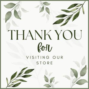Puede incluir: Gr&aacute;fico cuadrado con fondo blanco y borde verde. El texto "THANK YOU for VISITING OUR STORE" se muestra en verde oscuro. Hojas y ramas verdes estilo acuarela est&aacute;n dispuestas alrededor del texto.