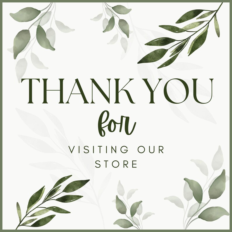 Puede incluir: Gr&aacute;fico cuadrado con fondo blanco y borde verde. El texto "THANK YOU for VISITING OUR STORE" se muestra en verde oscuro. Hojas y ramas verdes estilo acuarela est&aacute;n dispuestas alrededor del texto.
