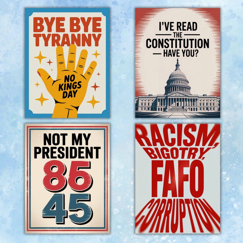 K&ouml;nnte beinhalten: Vier Poster mit politischen Botschaften. Eines zeigt "Bye Bye Tyranny" mit einer Hand. Ein anderes zeigt "I've read the Constitution - Have You?" mit dem Kapitol. Ein drittes zeigt "Not My President" mit Zahlen. Das letzte zeigt "Racism, Bigotry, FAFO, Corruption."