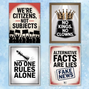 K&ouml;nnte beinhalten: Vier Poster mit fettem Text und Grafiken. Eines lautet "WE'RE CITIZENS, NOT SUBJECTS" mit Silhouetten von Personen, die Schilder halten. Ein anderes sagt "NO KINGS. NO CLOWNS." mit zwei Kronen. Ein drittes sagt "NO ONE RULES ALONE" mit einer Schachfigur. Das letzte sagt "ALTERNATIVE FACTS ARE LIES" mit "FAKE NEWS."
