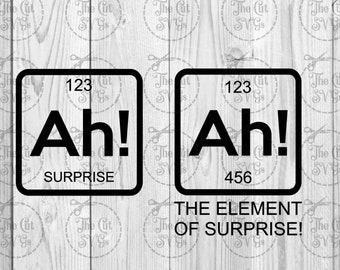 Ah Element of Surprise SVG, Periodic Table SVG, Funny Chemistry SVG, Ah Element Svg, Nerdy Svg, Cricut Silhouette Svg, Instant Download