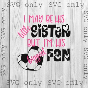 Seine kleine Schwester SVG, sein größter Fan SVG, Fußballball SVG, Mädchen Fußball ball SVG, Süßer FußballBall Sgv, Cricut Silhouette Svg Only