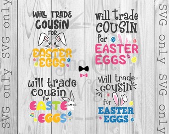 Easter Svg, Will Trade Cousin for Easter Eggs Svg, Bunny Svg, Cousin Easter Svg, Funny Cousin svg, Funny Easter Svg, Svg Only