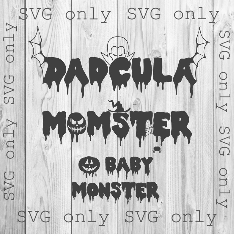 May include: Black and white digital design featuring the text "Dadcula Momster Baby Monster" with dripping edges. The design includes a vampire, a witch's hat, a pumpkin, and a spider web.
