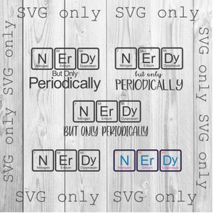 Nerdy Svg, Nerdy But Only Periodically Svg, Nerdy Periodic Table Svg, Chemistry Svg, Teacher Svg, Science Svg, Instant Download Svg ONLY