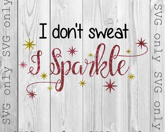 I Don't Sweat I sparkle SVG, I Sparkle Workout Svg, Princess Workout SVG, Funny Workout Svg, I Don't Sweat Workout Shirt Svg, Gym Svg