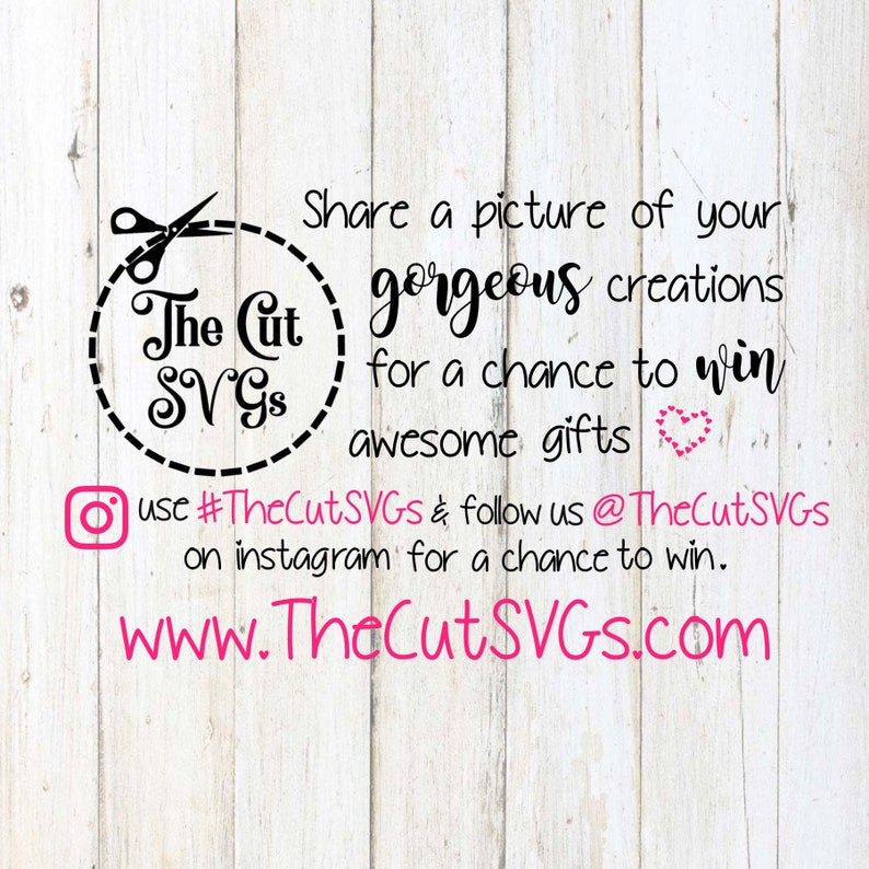 May include: A graphic with a white background and a wood grain texture. The graphic features a black circle with a dashed line border. Inside the circle is a black scissor icon and the text "The Cut SVGS". The text "Share a picture of your gorgeous creations for a chance to win awesome gifts" is in black text. The text "use #TheCutSVGS & follow us @TheCutSVGS on instagram for a chance to win." is in black text. The text "www.TheCutSVGS.com" is in black text.