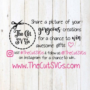 May include: A graphic with a white background and a wood grain texture. The graphic features a black and white logo with the text "The Cut SVGS" in a circle with a dashed line border. The logo is surrounded by text that reads "Share a picture of your gorgeous creations for a chance to win awesome gifts." The text "use #TheCutSVGS & follow us @TheCutSVGS on instagram for a chance to win." is below the logo. The text "www.TheCutSVGS.com" is at the bottom of the graphic.
