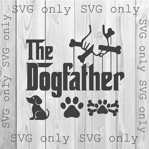 The Dogfather Svg, Dad Svg, Fathers Day Svg, Dog Dad Svg, The Dog Father Svg, Dog Lover Svg, Animal Lover Svg, Dog Svg, Dad Gift Svg