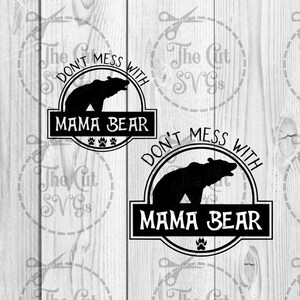 Mama Bear SVG, Don’t Mess With Mama Bear Svg, Don’t Mess with Mama svg Cricut Silhouette SVG, Téléchargement instantané