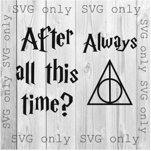 May include: Black and white graphic design with the text "After all this time?" and "Always" with a black triangle and circle symbol. The text is in a gothic font.