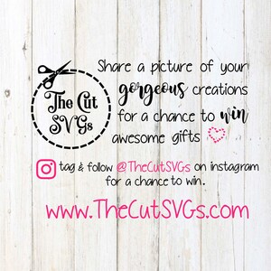 May include: A white wooden background with a black and white logo that says "The Cut SVGS" with a pair of scissors. The text "Share a picture of your gorgeous creations for a chance to win awesome gifts" is in pink. The text "tag & follow @TheCutSVGs on instagram for a chance to win." is in black. The text "www.TheCutSVGs.com" is in black.