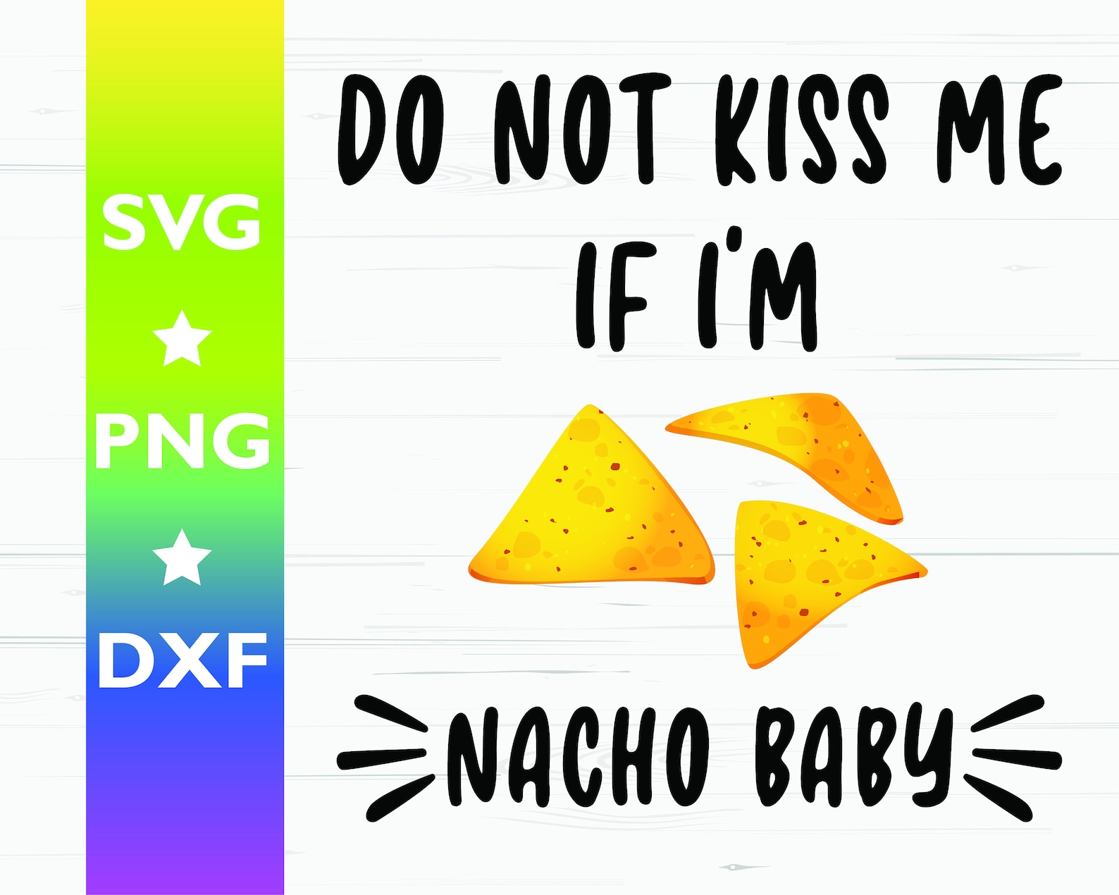 Do Not Kiss Me If I'm Nacho Baby Svg Baby Onesie Svg File Etsy Australia