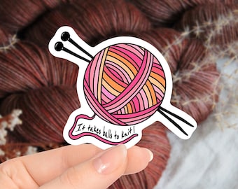 Knitting Sticker | Ball of Yarn Sticker | Knitting Stickers | It Takes Balls to Knit Stickers | Stickers for Knitters