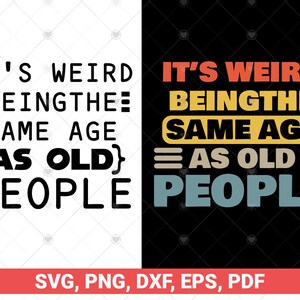 Es ist seltsam, im gleichen Alter zu sein wie alte Menschen SVG, sarkastisches Retro-Svg, Retro-lustiges Shirt-Svg, vintage sarkastisches SVG-Geschenk für alte Menschen