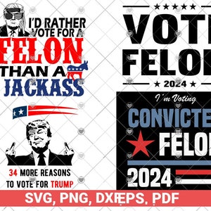 Trump veroordeelde misdadiger SVG bundel, 34 meer redenen om op Trump te stemmen SVG, ik stem voor veroordeelde misdadiger 2024 SVG bundel, ik zou liever stemmen SVG