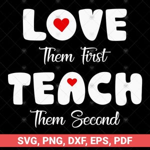 Ámalos primero, enséñales después SVG PNG, archivo svg de diseño de maestro inspirador para cricut