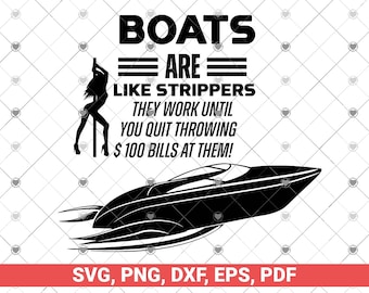 Boats Are Like Strippers They Work Until You Quit svg,