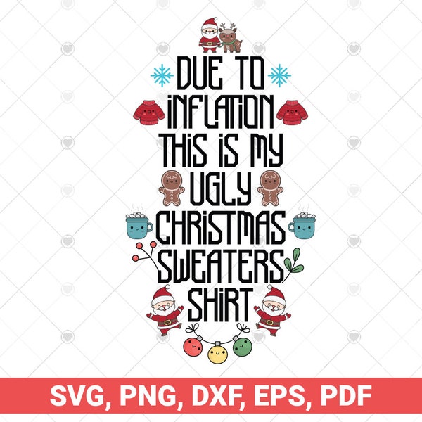 Due to Inflation This is my ugly Christmas Sweaters Shirt svg, Ugly Christmas Sweaters Design svg funny