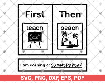 First Teach Then Beach I Am Earning A Summer Break svg, png, gift for teachers svg file for cricut