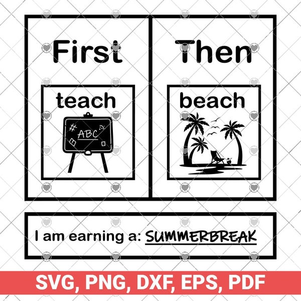 First Teach Then Beach I Am Earning A Summer Break svg, png, gift for teachers svg file for cricut