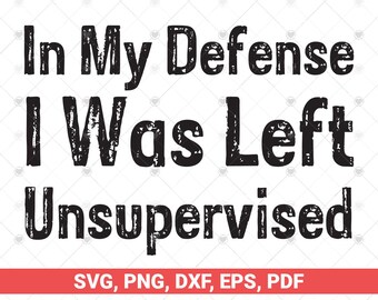 In My Defense I Was Left Unsupervised SVG PNG, Funny Retro Vintage design svg, sarcasm svg png cricut cut file ,Silhouette, Cricut, Dad Svg