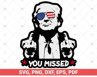 Trump You Missed svg, Funny Trump 2024, election svg, Trump Election Rally svg, Shooting 2024 svg png, Trump Strong svg
