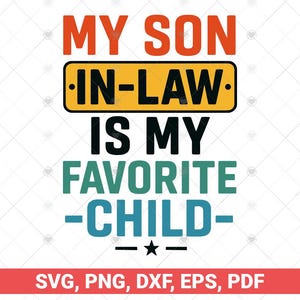 Mi yerno es mi hijo favorito SVG PNG, Día del padre divertido SVG, Mi yerno es mi hijo favorito SVG