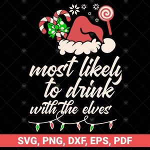 Most Likely to Drink With The Elves svg, Funny Family Christmas design svg, Most Likely To Svg, Family Christmas Svg