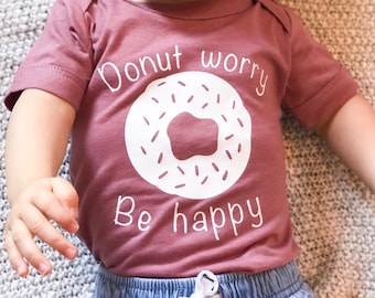 Be Happy Onesie by Unapologetically You 22 Donut Worry