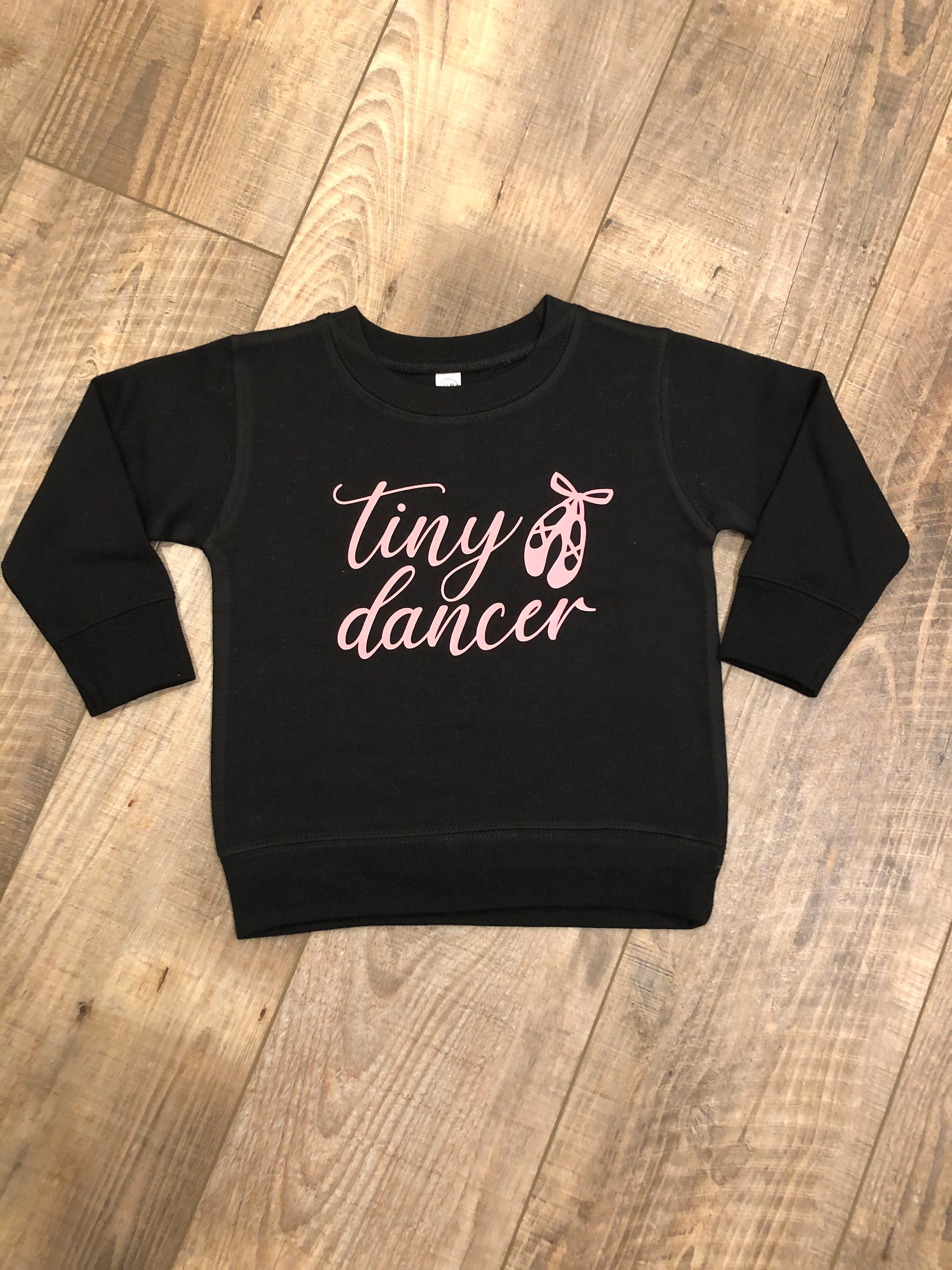 Tiny Dancer Girl Sweatshirt Dancer Sweatshirts Girl Dancers Dancer Shirts Ballerina Shirts Ballerina Sweatshirt Cute Dancer