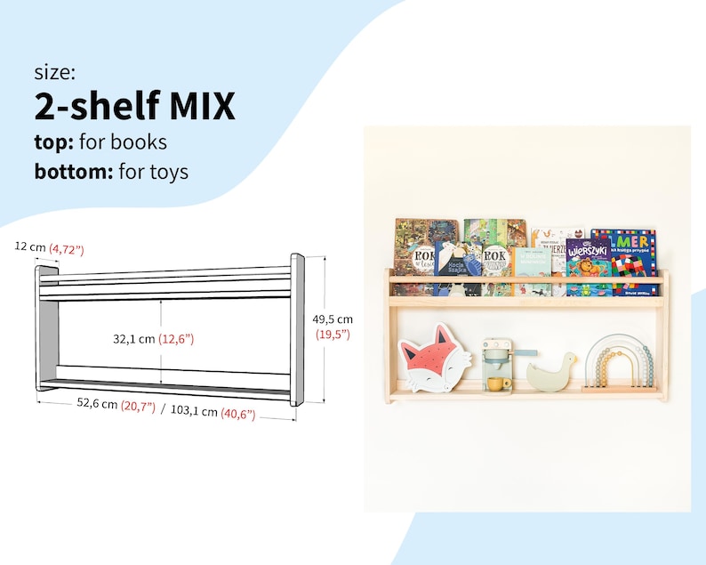 May include: A two-shelf wooden wall unit labeled 2-shelf MIX. The top shelf holds books, and the bottom shelf holds toys. A technical diagram shows dimensions of 12 inches, 32.1 cm, 49.5 cm, and widths of 20.7 inches or 40.6 inches for the unit.