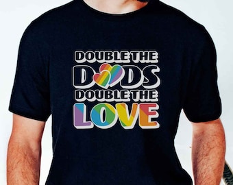 Double the Dads Double the Love  Gay Family Pride shirt, Gay Fathers Day Gift, LGBTQ Two Dads Pride Rainbow Tee, Queer Family Matching Top