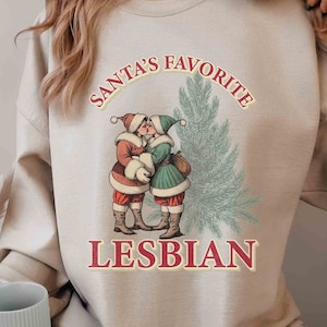 Santas Favorite Lesbian Christmas Sweatshirt, Lesbian Holiday Apparel, Lesbian Christmas Sweater, LGBTQ Pride Sweater, Gay Ugly XMAS Sweater
