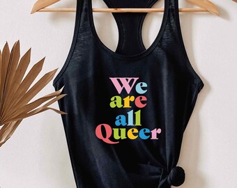 We Are All Queers LGBTQ Pride Rainbow Queer Tank Top, Gay Pride Tank Top, Gay Top, LGBTQ Tee, Queer Lesbian Tank, Gay Unisex Tank, Queer Tee