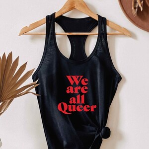 We Are All Queers LGBTQ Pride Tank Top Queer Tank Top For Gay Pride Tank Top LGBTQ Gay Top Queer Lesbian Tank Top Gay Unisex Tank Queer Top