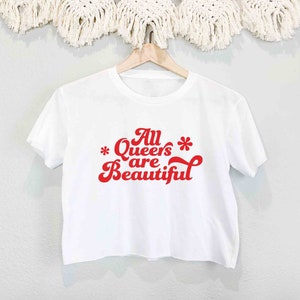 All Queers Are Beautiful Pride Crop Tee, Gay Crop Top Shirt, LGBTQ Pride Month Ally Support Apparel, Queer Crop T-Shirt, Gift For Lesbian