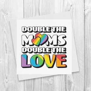 Cartão Double The Moms Double The Love para mães lésbicas, presente para mães lésbicas, cartão do orgulho arco-íris de duas mães, chá de bebê lésbico, gravidez lésbica LGBT