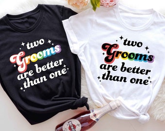Rainbow Two Grooms Are Better Than One Gay Bachelor Party Shirt, Gay Pride Groom, Two Grooms, Gay Groomsman, Gay Wedding Gift, LGBTQ Wedding