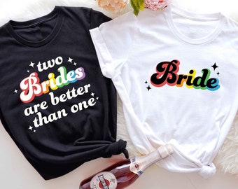 Two Brides Are Better Than One Rainbow Lesbian Bachelorette Party Shirt, Lesbian Bride Shirt, Gay Bridesmaid Crew, Lesbian Wedding Decor