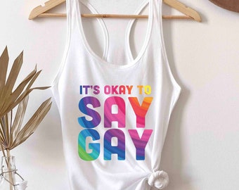 Say Gay LGBTQ Tank Top For Gay Pride Top Lesbian Pride Tank Top For Pride Month LGBTQ Queer Top For Gay Right Shirt Dont Say Gay Rainbow Top