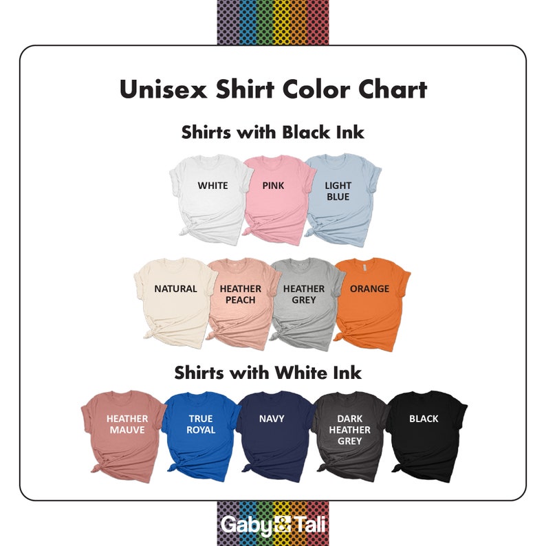May include: Unisex shirt color chart showing different shirt colors with black and white ink. The chart shows the following colors: white, pink, light blue, natural, heather peach, heather grey, orange, heather mauve, true royal, navy, dark heather grey, and black.