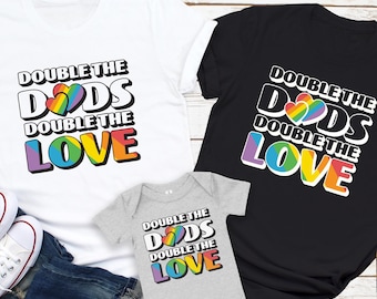 Double The Dads Double The Love Gay Family Pride Rainbow Set, Gay Fathers Day Two Dad Gift, Gay Dad Baby Shower Bodysuit, Queer Dad Shirt